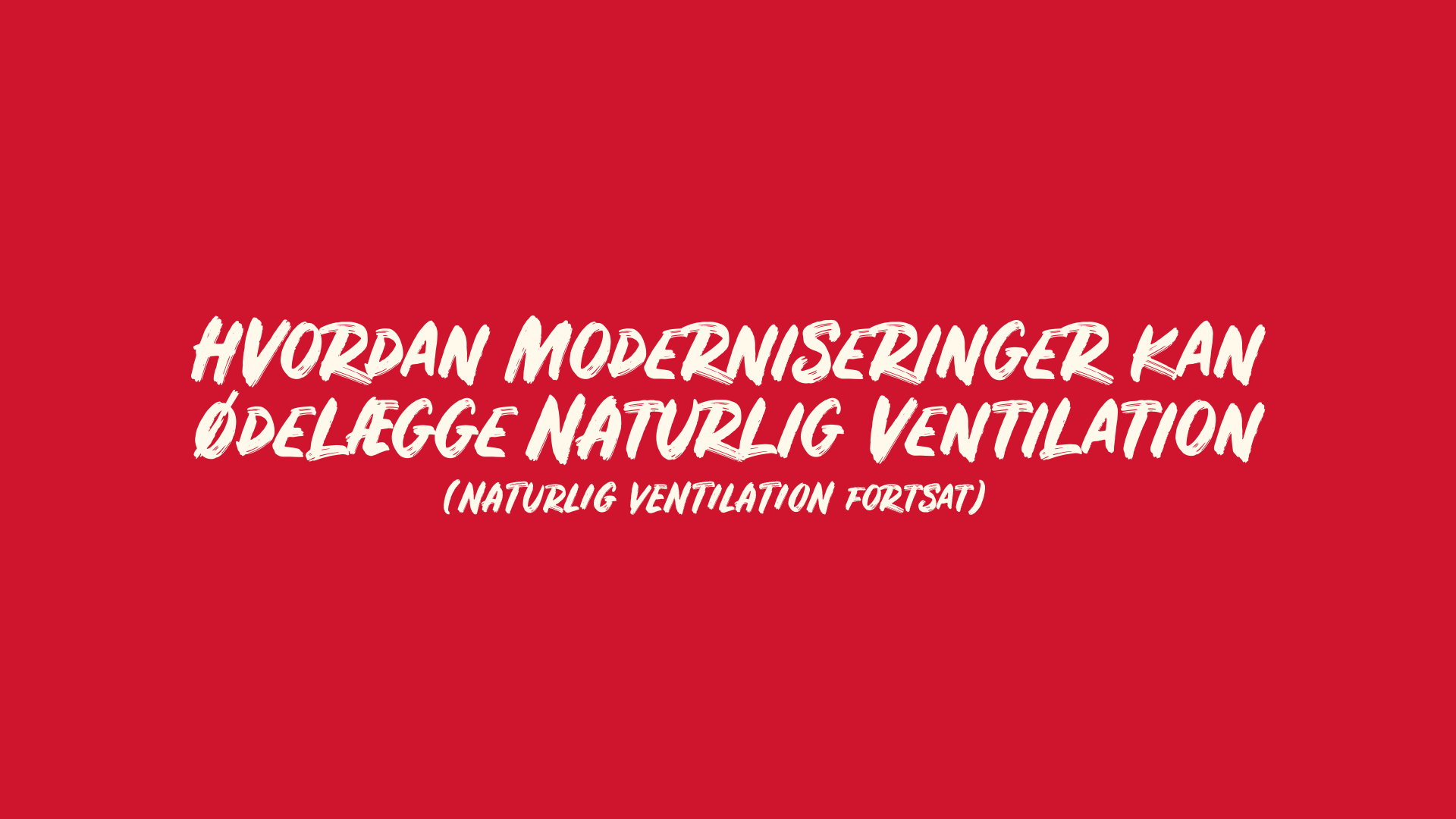 Moderniseringer ødelægger naturlig ventilation
