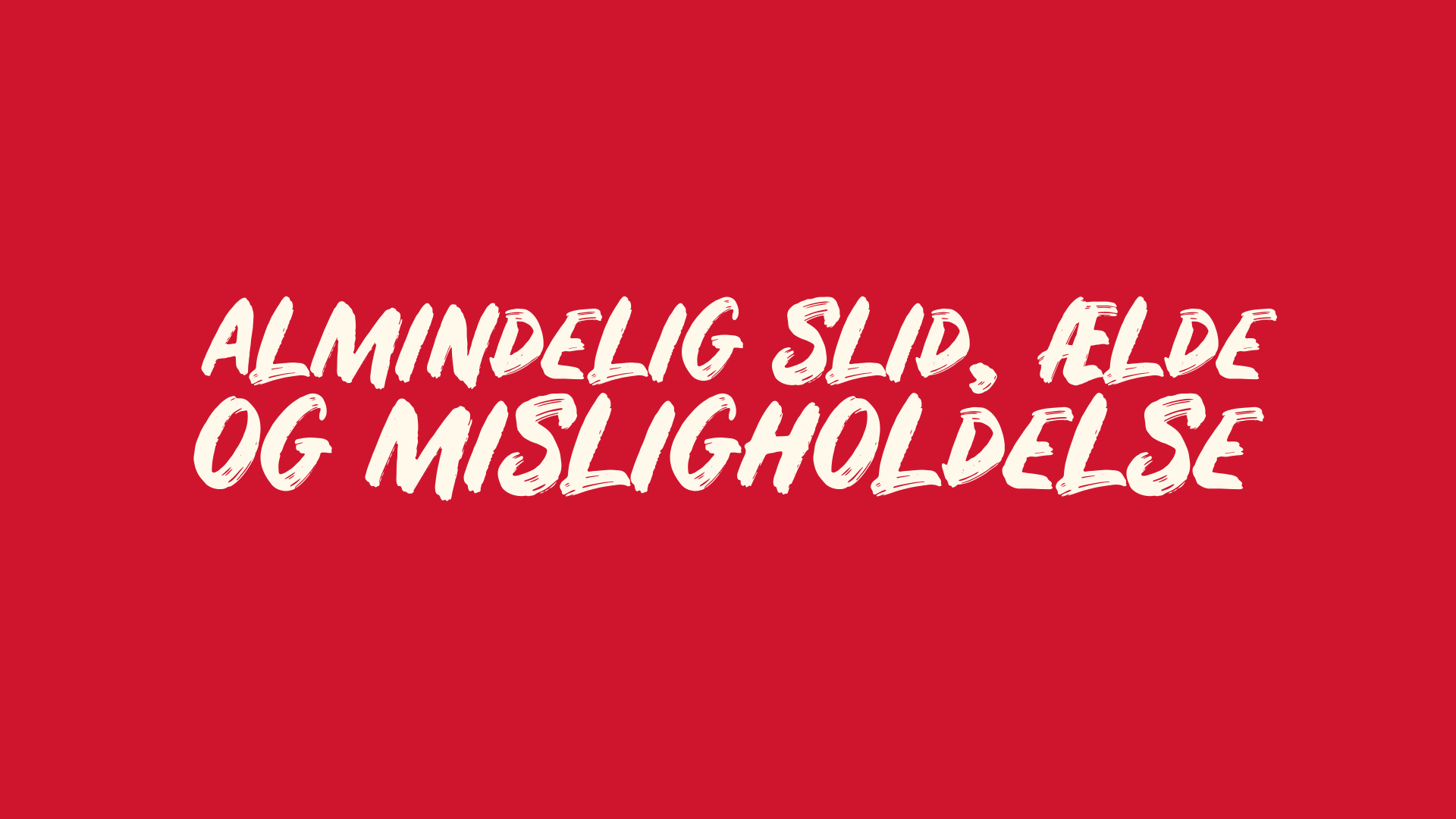 Almindelig slid, ælde og misligholdelse